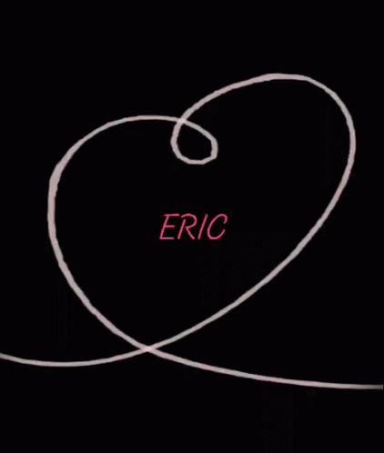 Name Of Eric I Love Eric GIF - Name Of Eric I Love Eric Eric GIFs