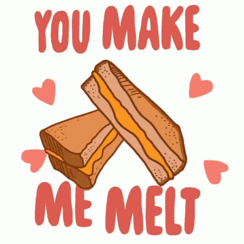 an illustration of two grilled cheese sandwiches with the words you make me melt