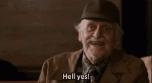 Droppindimes Hell Yes GIF - Droppindimes Hell Yes Old Man GIFs