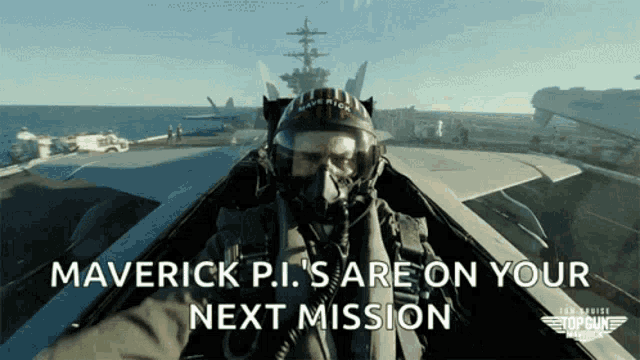 a man in a fighter jet with the words maverick p.i. 's are on your next mission