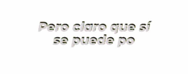 a sign that says pero claro que si se puede po on it