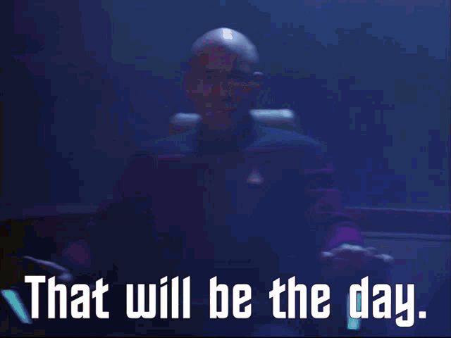 Picard That Will Be The Day GIF - Picard That Will Be The Day Star Trek GIFs