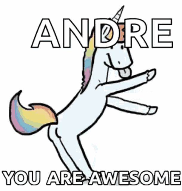 a cartoon unicorn is standing on its hind legs with the words `` andre you are awesome '' written on it .