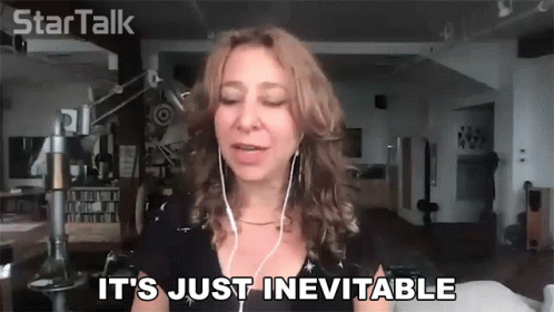 Its Just Inevitable Janna Levin GIF - Its Just Inevitable Janna Levin Star Talk GIFs