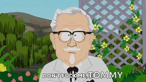 a cartoon of colonel sanders from south park says don 't fuck me tommy