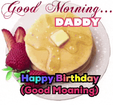 a picture of pancakes and strawberries with the words " good morning daddy "