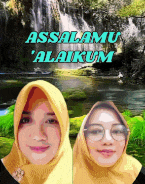 two women are standing in front of a waterfall with the words assalamu ' alaikum
