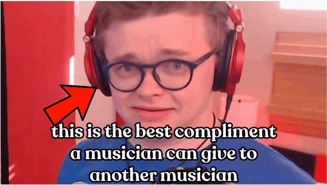 a man wearing glasses and headphones with the caption " this is the best compliment a musician can give to another musician " below him