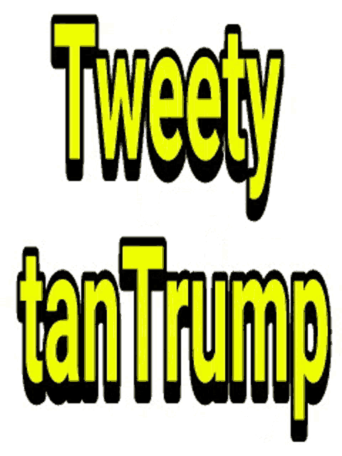 a logo that says tweety tan trump in yellow letters