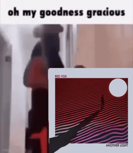 Red Vox Another Light GIF - Red Vox Another Light Oh My Goodness Gracious GIFs