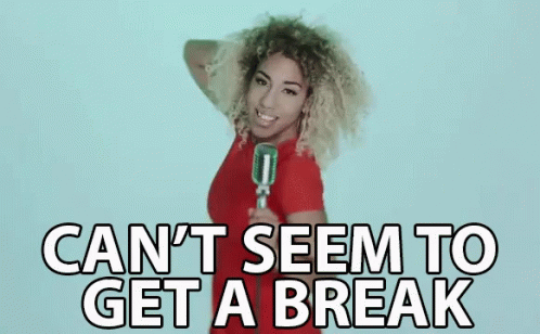 Cant Seem To Get A Break Cant Get A Break GIF - Cant Seem To Get A Break Cant Get A Break Complain GIFs