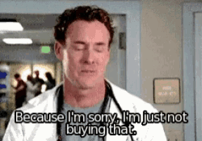 a doctor says because i 'm sorry , i 'm just not buying that .