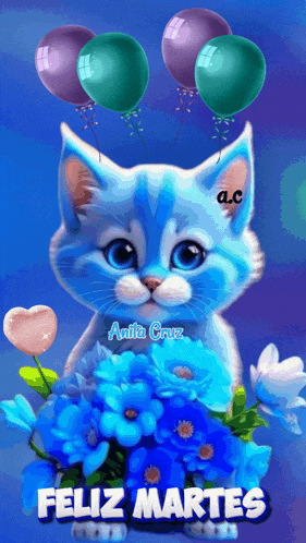 a blue cat is holding a bouquet of blue flowers and balloons with the words feliz martes below it