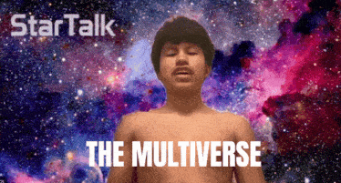 a shirtless man stands in front of a galaxy with the words " the multiverse " written below him