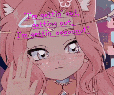a drawing of a girl with the words " i 'm gettin ' out getting out " on it