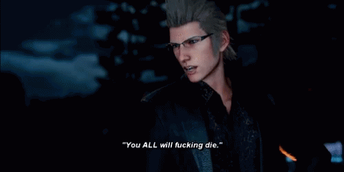 Ignis You All My Fucking Die GIF - Ignis You All My Fucking Die GIFs