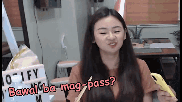 a woman is holding a cell phone and asking " bawal ba mag-pass "