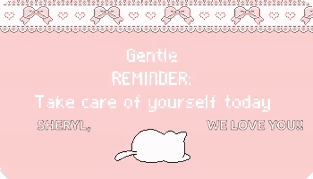 a gentle reminder from sheryl to take care of yourself today