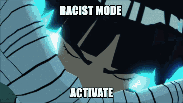 a cartoon of a person with the words " racist mode activate " on the bottom