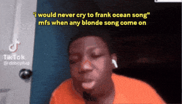 a young boy says " i would never cry to frank ocean song " when any blonde song comes on
