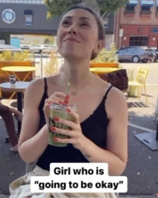 a woman drinking a green drink with a straw and a caption that says " girl who is " going to be okay