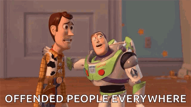 woody and buzz lightyear from toy story are standing next to each other with the words offended people everywhere behind them .