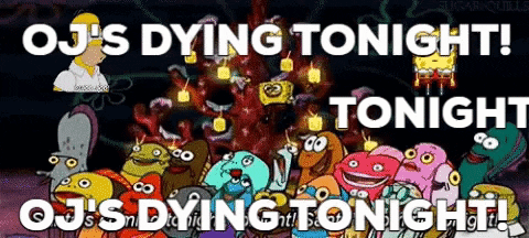 Oj'S Dying Tonight Oj Simpson GIF - Oj'S Dying Tonight Oj Simpson GIFs