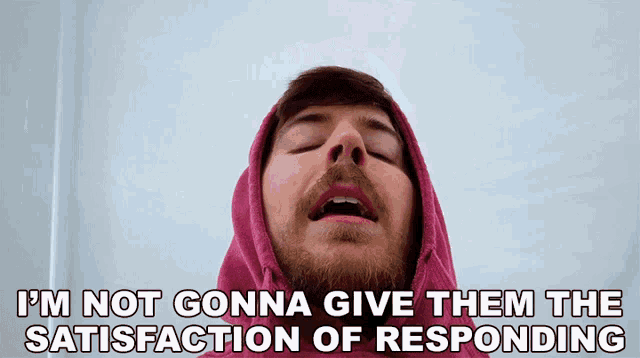 Im Not Gonna Give Them The Satisfaction Of Responding Mr Beast GIF - Im Not Gonna Give Them The Satisfaction Of Responding Mr Beast Im Not Going To Respond To Them GIFs