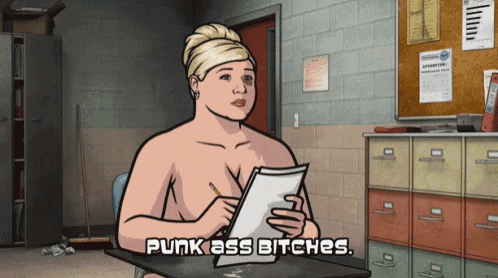a cartoon of archer sitting at a desk with the words punk ass bitches