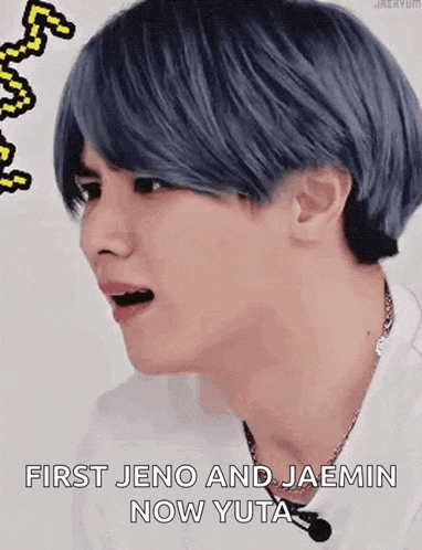 a close up of a person 's face with blue hair and the words `` first jeno and jaemin now yuta '' .