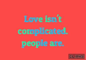 a red background that says love isn 't complicated people are