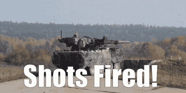 a picture of a tank with the words shots fired written below it