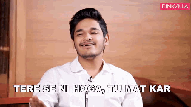 a man says " tere se ni hoga tu mat kar " in front of a pinkvilla logo