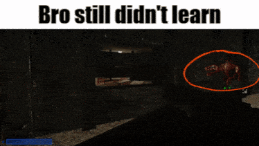 a screenshot of a video game with the words " bro still didn 't learn "