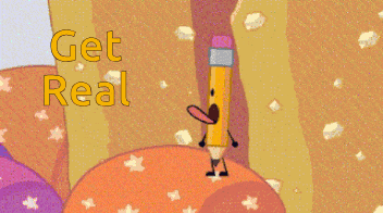 a cartoon drawing of a pencil with the words get real written above it