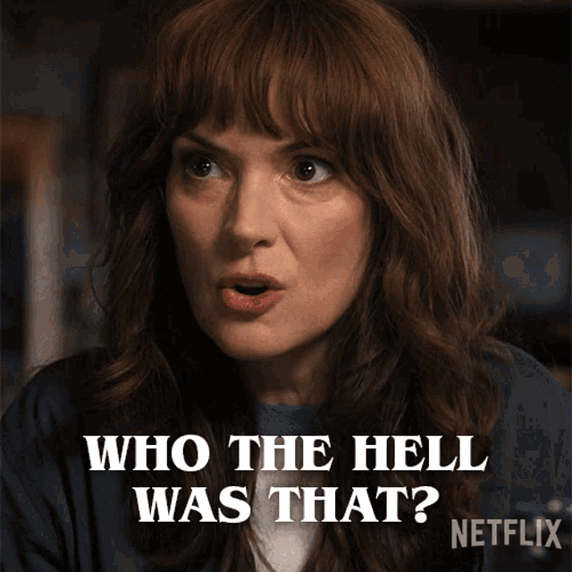 Who The Hell Was That Joyce Byers GIF - Who The Hell Was That Joyce Byers Winona Ryder GIFs