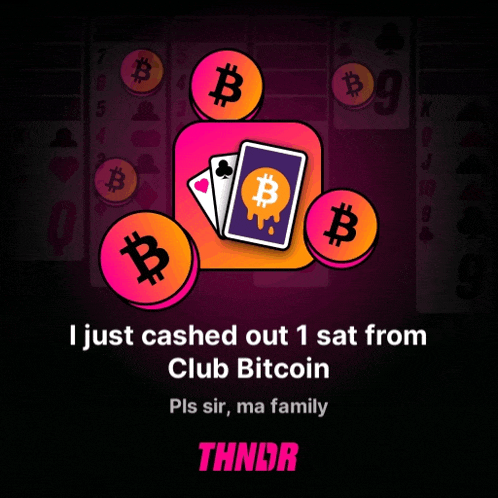 a poster that says ' i just cashed out 1 sat from club bitcoin pls sir ma family '
