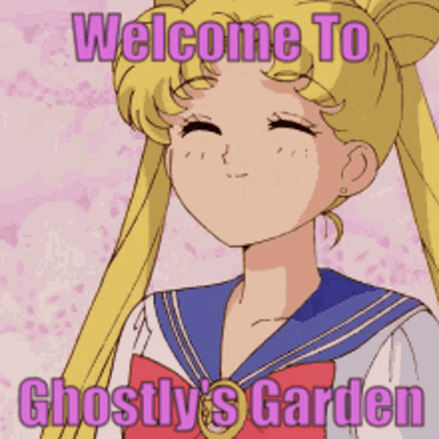 a picture of sailor moon with the words welcome to ghostly 's garden