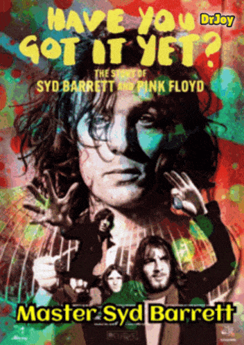 a poster that says have you got it yet by master syd barrett