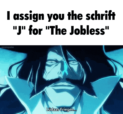 a picture of a man with a mustache and the words " i assign you the schrift " j " for " the jobless "