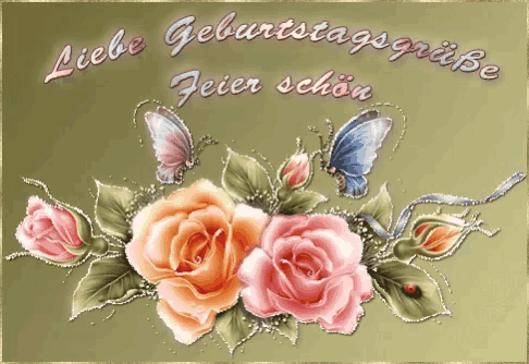 a greeting card with roses and butterflies says liebe geburtstagsgrüße