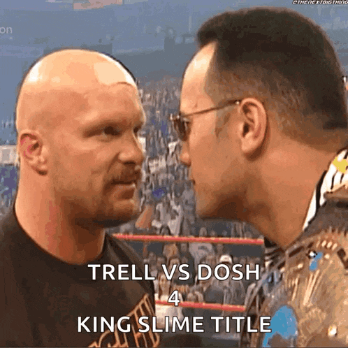 two men are facing each other in a wrestling ring and the words trell vs dosh 4 king slime title are on the bottom