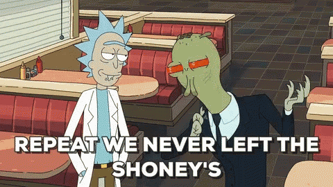 rick and morty talking in a diner with the words repeat we never left the shoney 's
