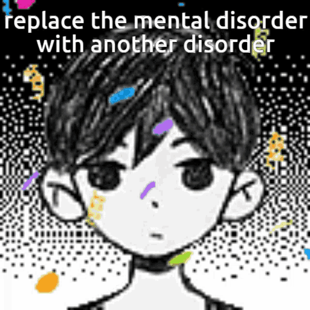 a black and white drawing of a boy with the words replace the mental disorder with another disorder .
