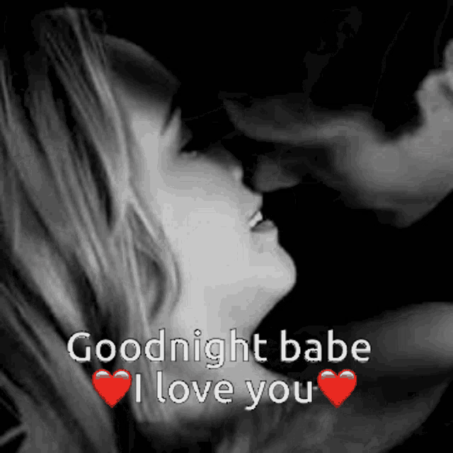 a black and white photo of a man and woman kissing with the words " goodnight babe i love you "