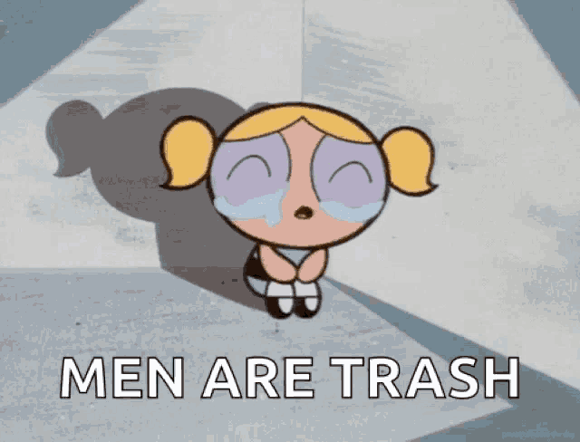 bubbles from the powerpuff girls crying in a corner with the words men are trash below her