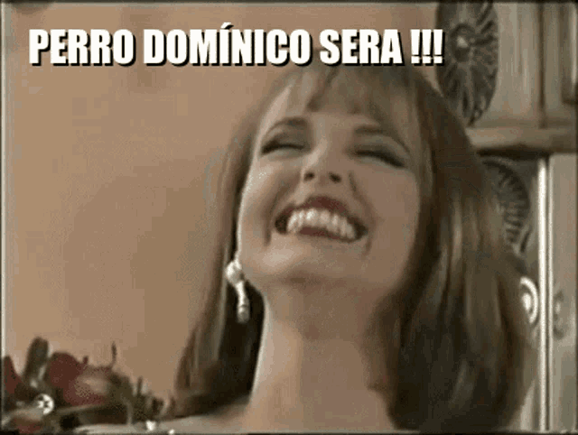 a woman is laughing with the words perro dominico sera written above her