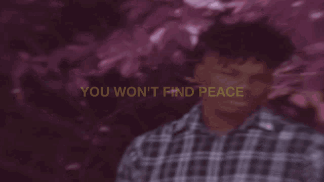 You Wont Find Peace Peace GIF