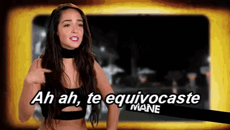 a woman says ah ah te equvocaste mane