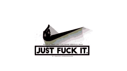 a nike logo that says just fuck it on the bottom